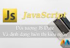 Đối tượng Date và định dạng hiển thị kiểu ngày trong JavaScript