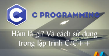 Hàm là gì? Và cách sử dụng trong lập trình C/C++