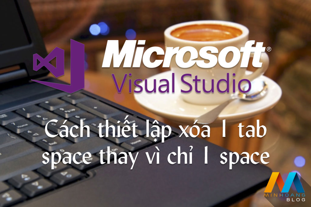 Cách thiết lập xóa 1 tab space thay vì chỉ 1 space
