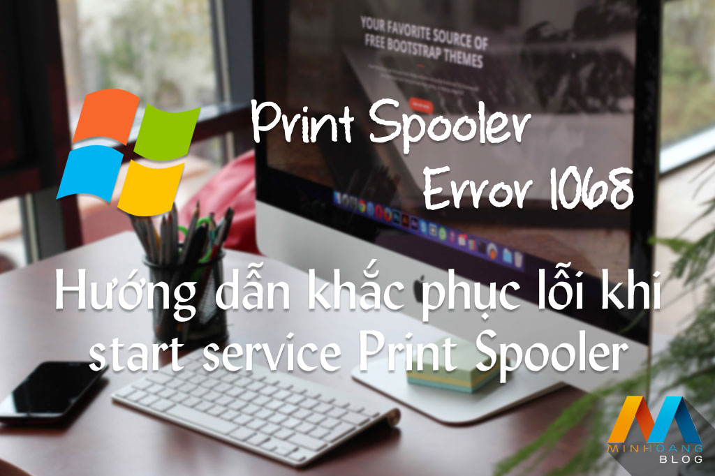 Hướng dẫn khắc phục lỗi error 1068 khi start service Print Spooler