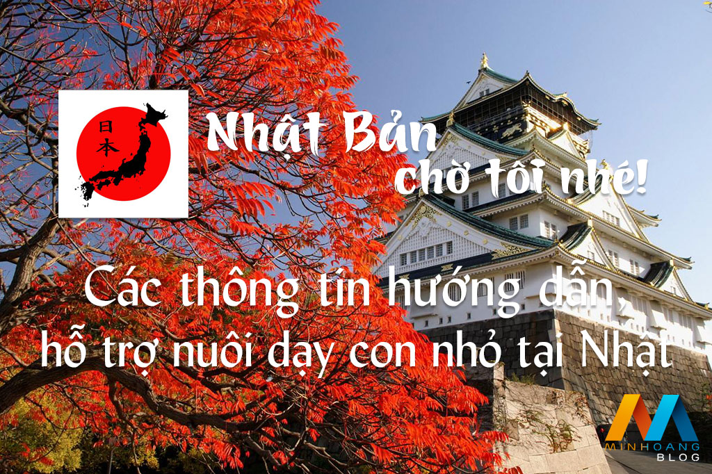 Các thông tin hướng dẫn, hỗ trợ nuôi dạy con nhỏ tại Nhật