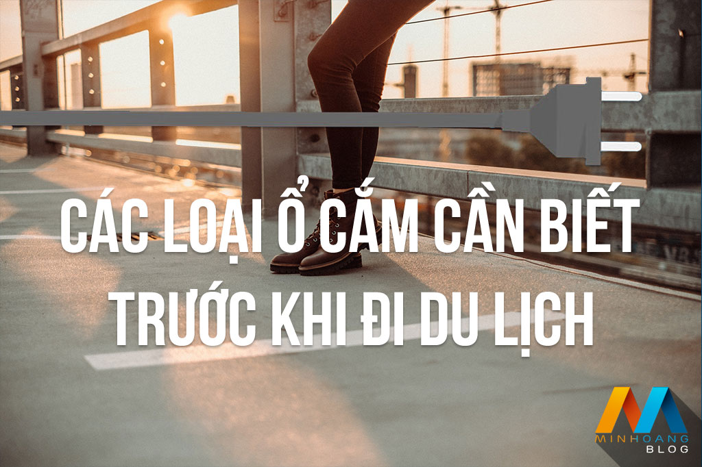 [Infographic] Những loại ổ cắm bạn cần biết trước khi đi du lịch