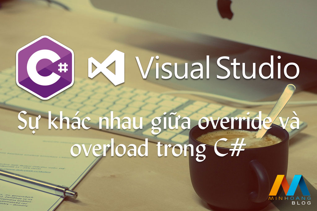 Sự khác nhau giữa override và overload trong C#