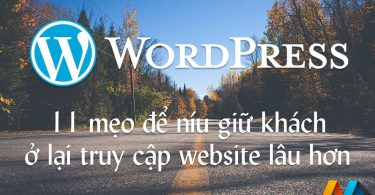 11 mẹo để níu giữ khách ở lại truy cập website của bạn lâu hơn