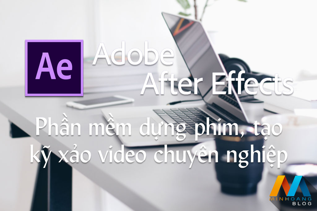 Phần mềm dựng phim, tạo kỹ xảo video chuyên nghiệp