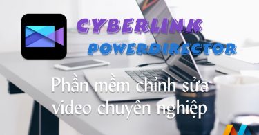 CyberLink PowerDirector 15 LE – Phần mềm chỉnh sửa video chuyên nghiệp