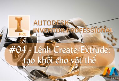 Autodesk Inventor cơ bản #04/36 - Lệnh Create/Extrude: tạo khối cho vật thể