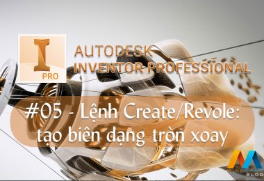 Autodesk Inventor cơ bản #05/36 - Lệnh Create/Revole: tạo biên dạng tròn xoay