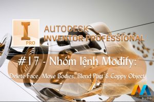Autodesk Inventor cơ bản #17/36 - Nhóm lệnh Modify: Delete Face, Move Bodies, Blend Part & Coppy Object