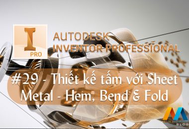 Autodesk Inventor cơ bản #29/36 - Hướng dẫn thiết kế tấm với Sheet Metal - Hem, Bend & Fold