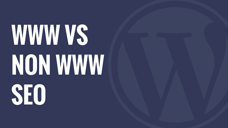 WWW vs non-WWW – Which is Better For WordPress SEO?