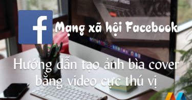 Hướng dẫn tạo ảnh bìa cover Facebook bằng video cực thú vị