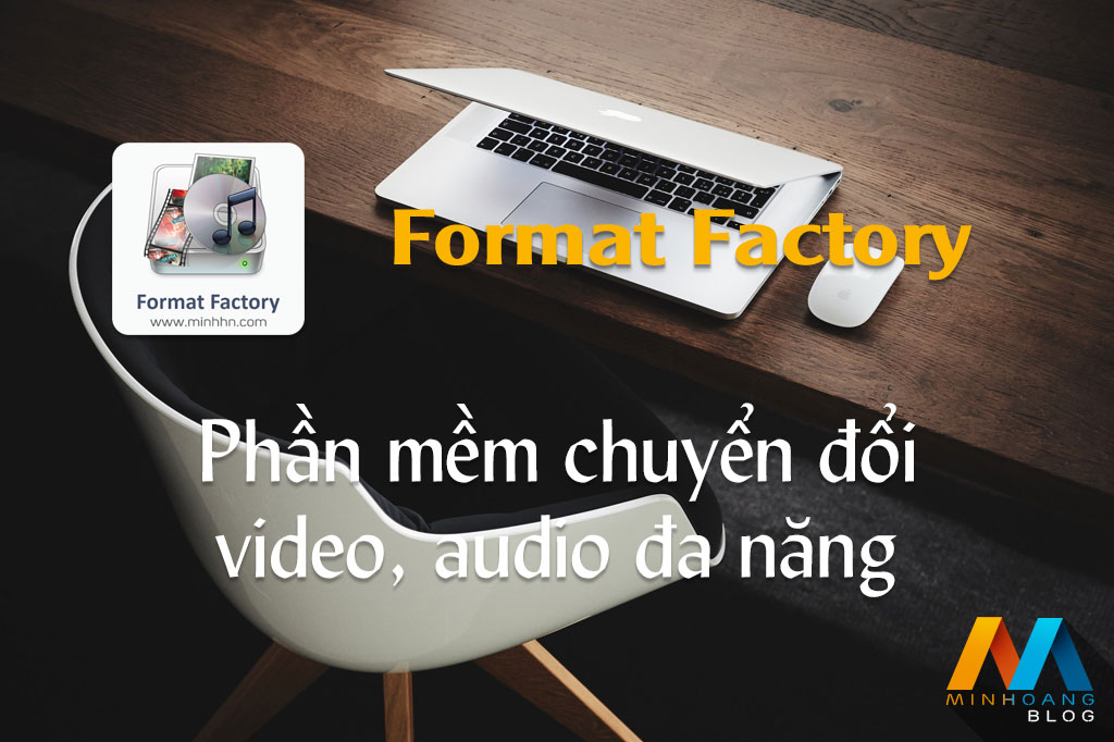 Format Factory 4.3.0.0 - Phần mềm chuyển đổi video, audio đa năng