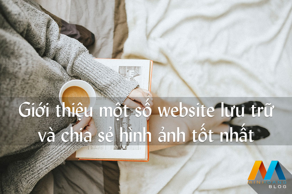 Giới thiệu một số website lưu trữ và chia sẻ hình ảnh tốt nhất