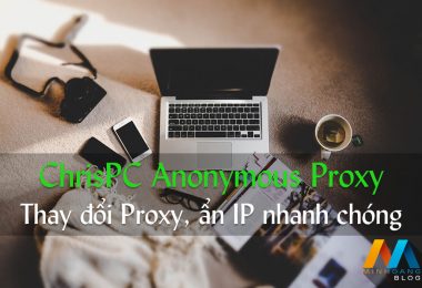 ChrisPC Free Anonymous Proxy v7.55 - Thay đổi Proxy, ẩn IP nhanh chóng