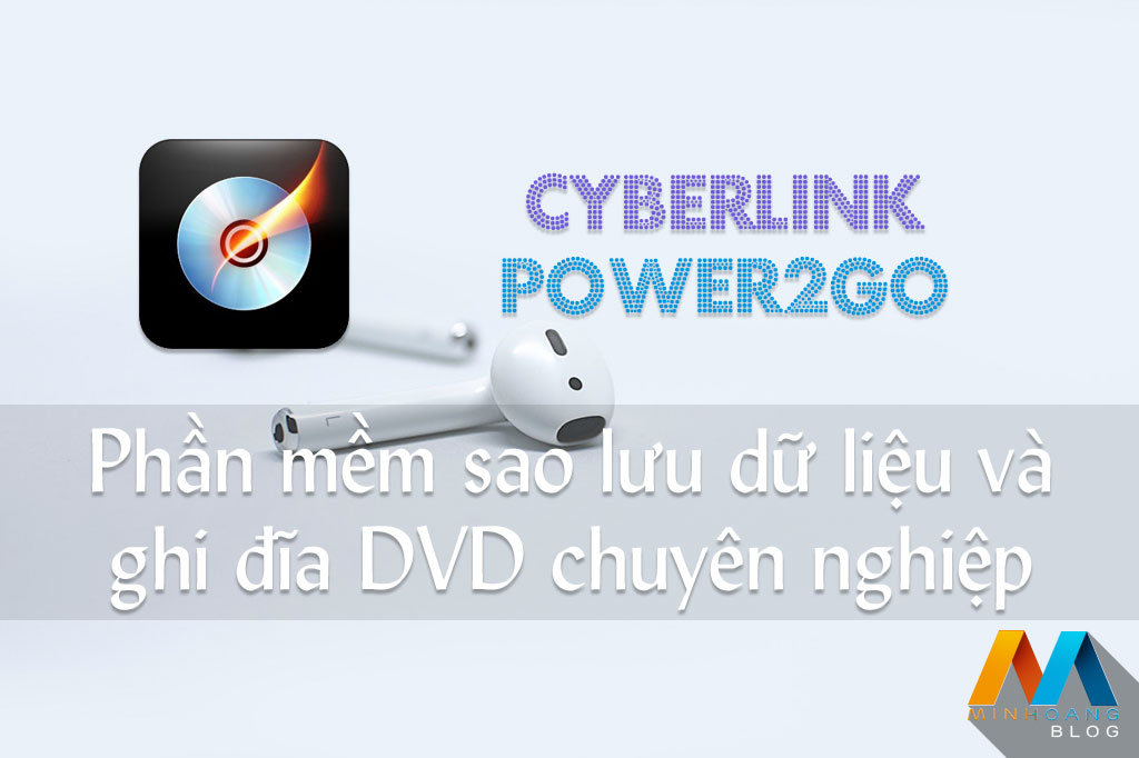 CyberLink Power2Go Platinum 12.0.0516.0 Full - Phần mềm sao lưu dữ liệu và ghi đĩa mạnh mẽ