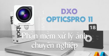 DxO OpticsPro 11 Essential Edition - Phần mềm xử lý ảnh chuyên nghiệp