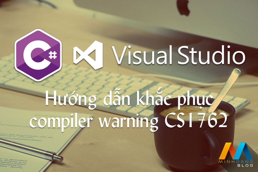 Hướng dẫn khắc phục compiler warning CS1762