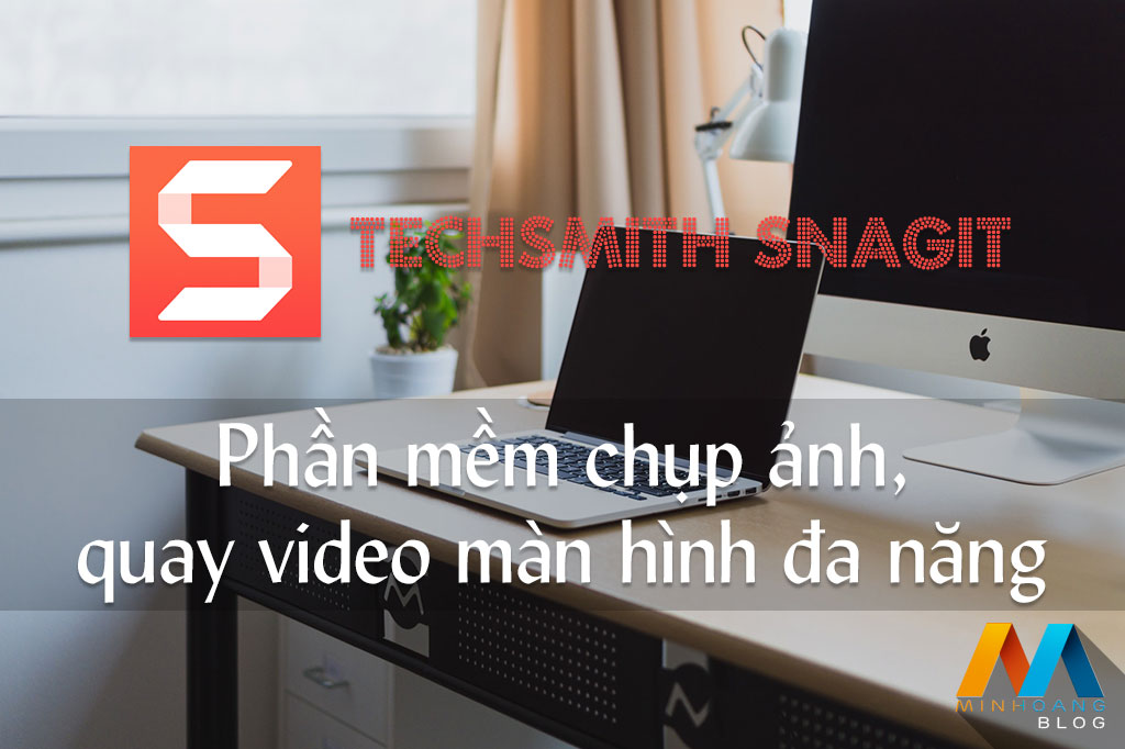 TechSmith Snagit 2018.2.0 Build 1511 - Phần mềm chụp ảnh, quay video màn hình đa năng