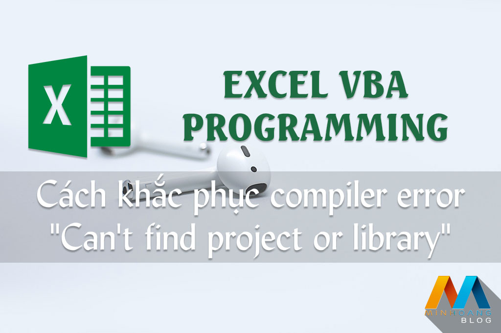 Cách khắc phục vba compiler error "Can't find project or library"