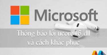 Thông báo lỗi ucore46.dll và cách khắc phục