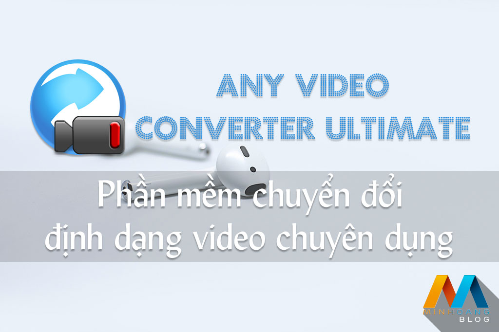 Any Video Converter Ultimate v6.2.6 Full Version - Phần mềm chuyển đổi định dạng video chuyên dụng