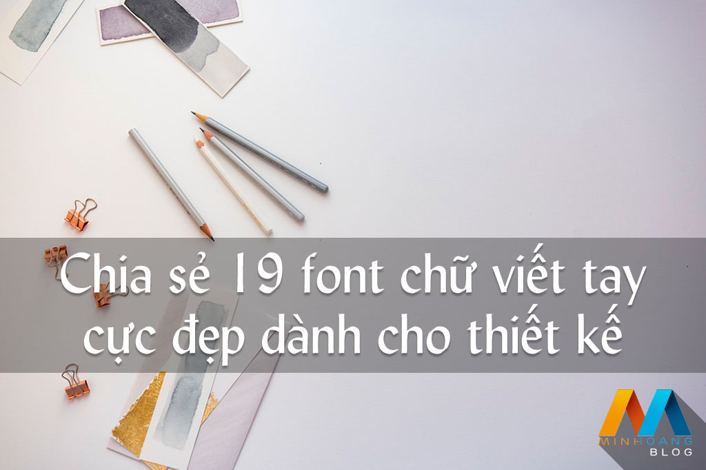 Chia sẻ 19 font chữ viết tay cực đẹp dành cho thiết kế - Minh ...