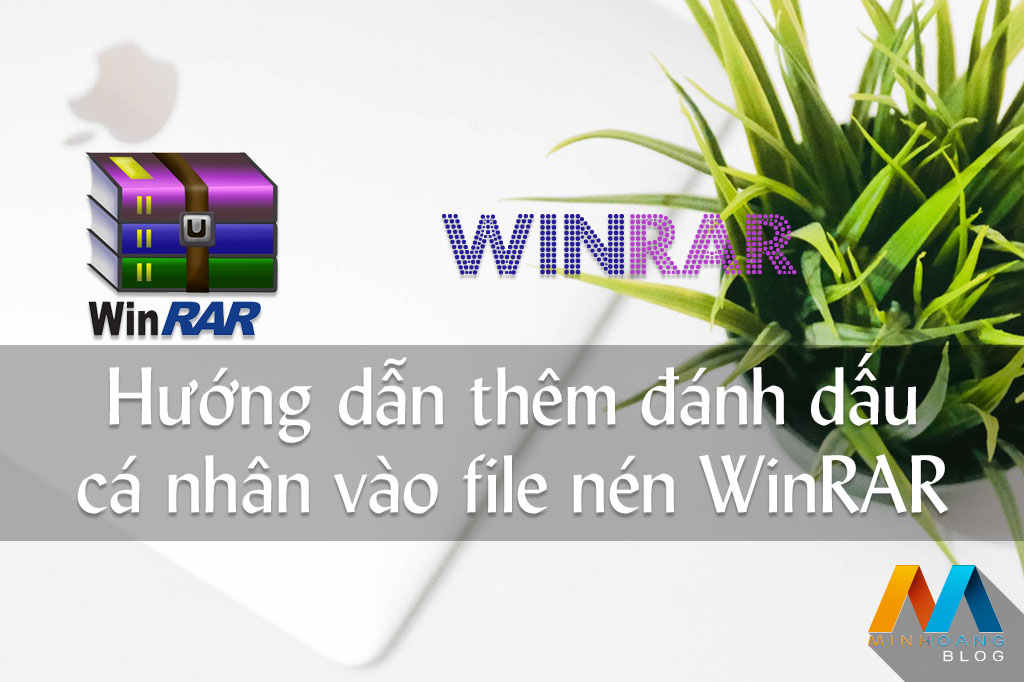 Hướng dẫn thêm đánh dấu cá nhân vào file nén WinRAR