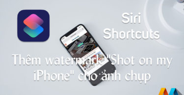 Hướng dẫn thêm watermark "Shot on my iPhone" cho ảnh chụp với Siri Shortcuts