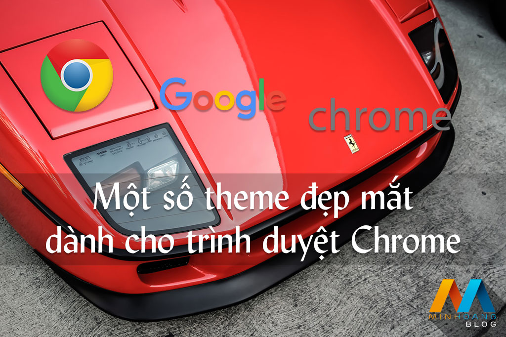 Chia sẻ một số theme đẹp mắt dành cho trình duyệt Chrome