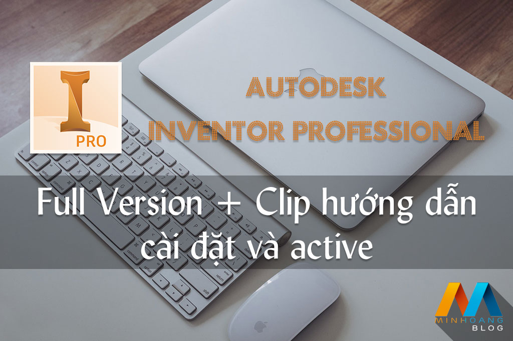 Autodesk Inventor Professional 2017 Full Version + Clip hướng dẫn cài đặt và active