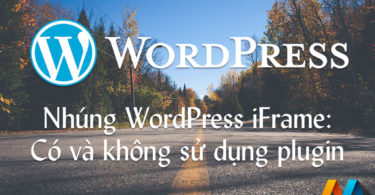 Cách nhúng WordPress iFrame: Có và không sử dụng plugin