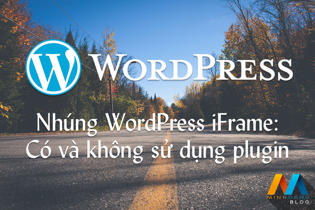 Cách nhúng WordPress iFrame: Có và không sử dụng plugin