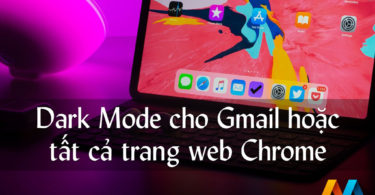 Hướng dẫn bật chế độ tối Dark Mode cho Gmail hoặc tất cả trang web mở bằng trình duyệt Chrome