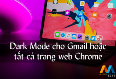 Hướng dẫn bật chế độ tối Dark Mode cho Gmail hoặc tất cả trang web mở bằng trình duyệt Chrome