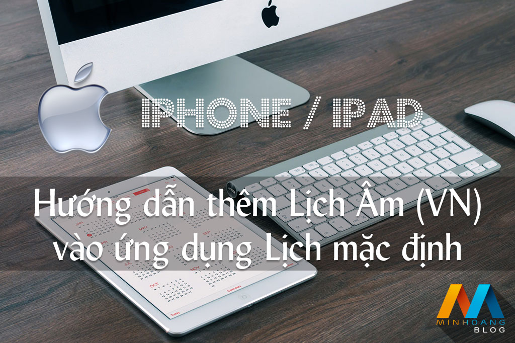 Hướng dẫn thêm Lịch Âm (VN) vào ứng dụng Lịch mặc định trên iOS