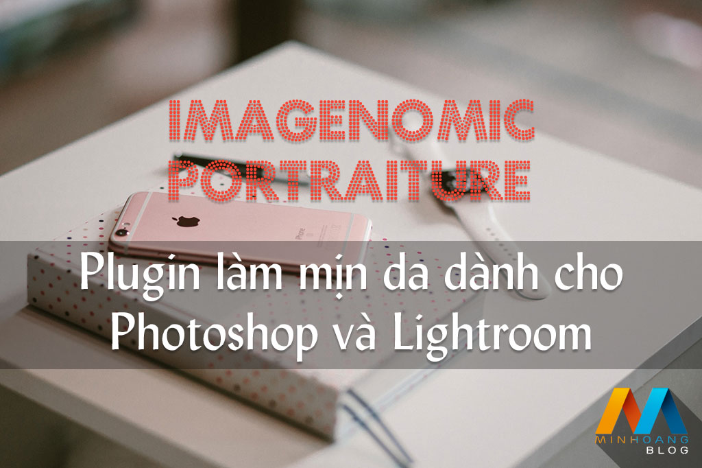 Imagenomic Portraiture v3.0.2 (Build 3027) Actived - Plugin làm mịn da dành cho Photoshop và Lightroom