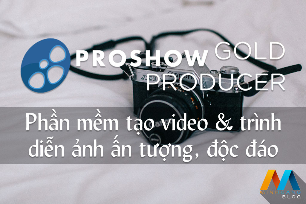 Proshow Producer v9.0.3797 - Phần mềm tạo video và trình diễn ảnh ấn tượng, độc đáo