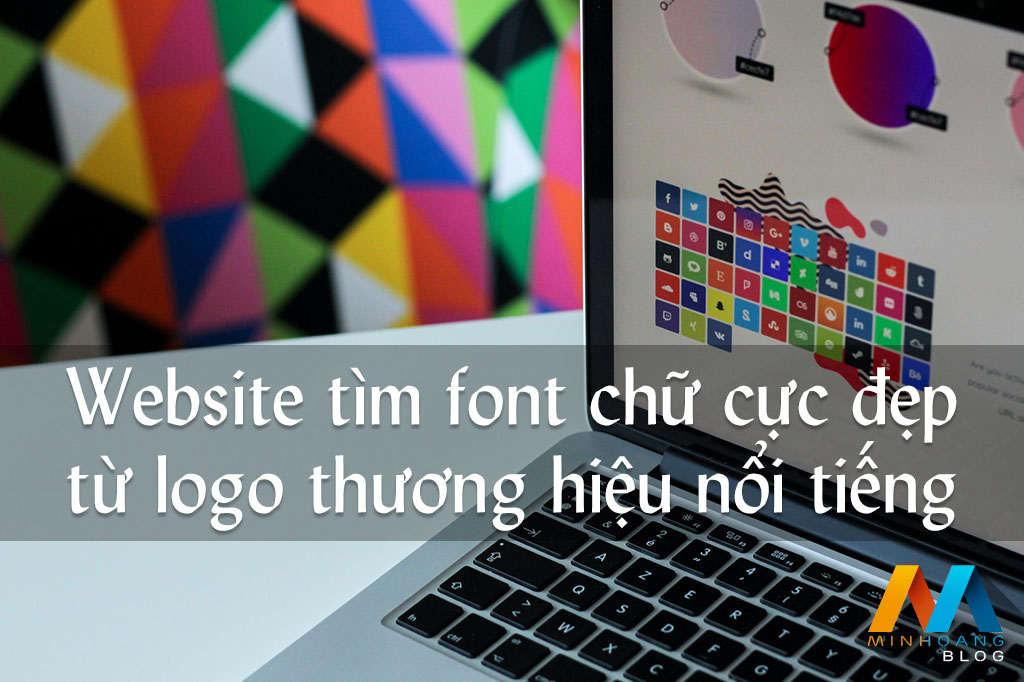 Chia sẻ website cho phép tìm và sử dụng font chữ cực đẹp từ logo các thương hiệu nổi tiếng