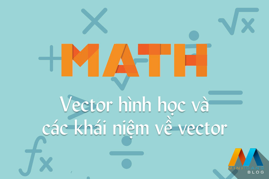 Vector hình học và các khái niệm về vector