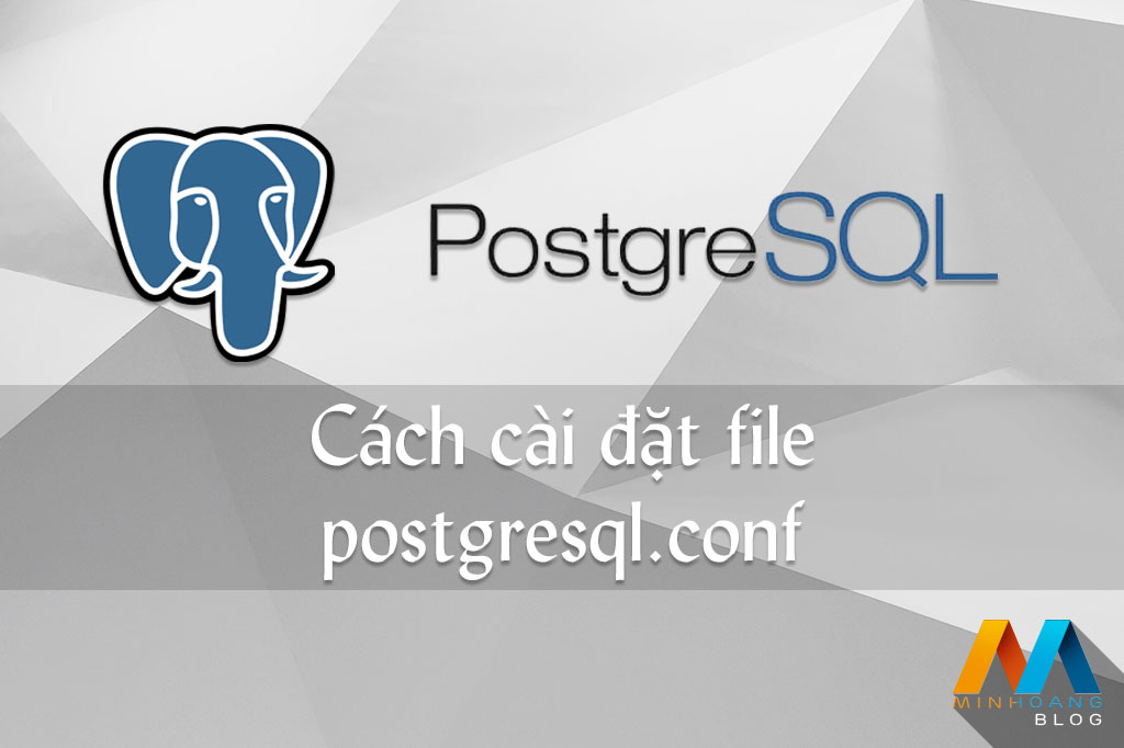 Cách cài đặt file postgresql.conf