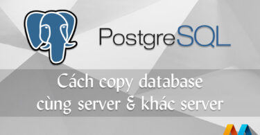 Cách sao chép cơ sở dữ liệu PostgreSQL cùng server & khác server