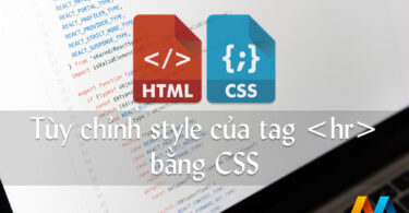 Tùy chỉnh style của tag bằng CSS